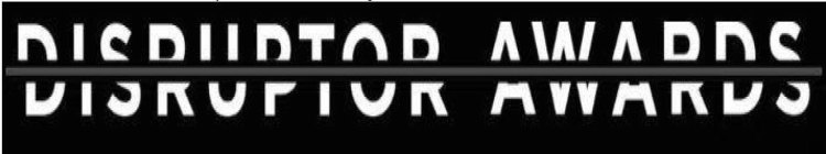 DISRUPTOR AWARDS