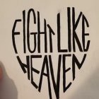 FIGHT LIKE HEAVEN