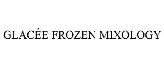 GLACÉE FROZEN MIXOLOGY