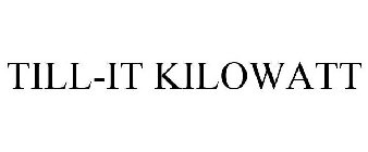 TILL-IT KILOWATT