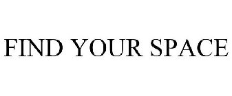 FIND YOUR SPACE