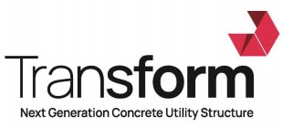 TRANSFORM NEXT GENERATION CONCRETE UTILITY STRUCTURE