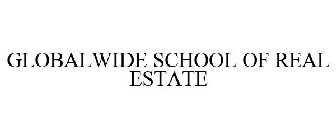 GLOBALWIDE SCHOOL OF REAL ESTATE