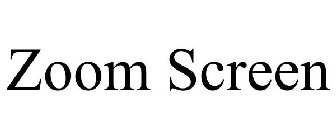 ZOOM SCREEN