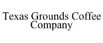 TEXAS GROUNDS COFFEE COMPANY