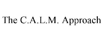 THE C.A.L.M. APPROACH