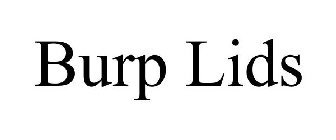 BURP LIDS