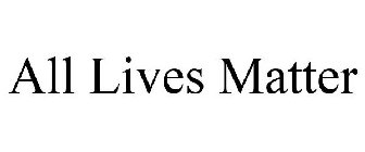 ALL LIVES MATTER