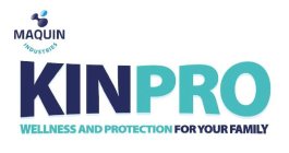 MAQUIN INDUSTRIES KINPRO WELLNESS AND PROTECTION FOR YOUR FAMILY