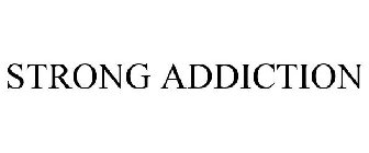 STRONG ADDICTION