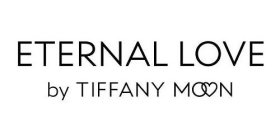 ETERNAL LOVE BY TIFFANY MOON