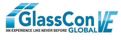 GLASSCON GLOBAL VE AN EXPERIENCE LIKE NEVER BEFORE