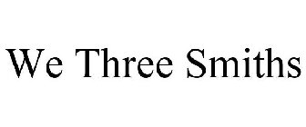 WE THREE SMITHS