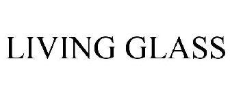 LIVING GLASS