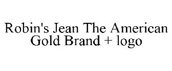 ROBIN'S JEAN THE AMERICAN GOLD BRAND + LOGO