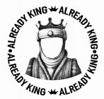 ALREADY KING ALREADY KING ALREADY KING ALREADY KING