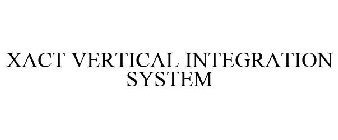 XACT VERTICAL INTEGRATION SYSTEM