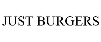 JUST BURGERS