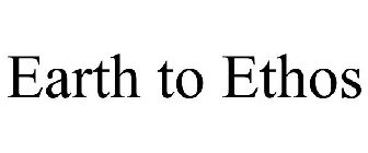 EARTH TO ETHOS