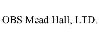 OBS MEAD HALL, LTD.