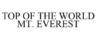 TOP OF THE WORLD MT. EVEREST