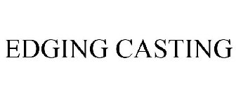 EDGING CASTING