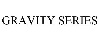 GRAVITY SERIES