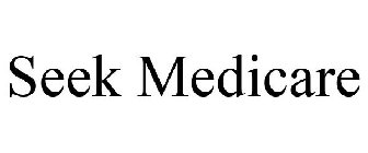 SEEK MEDICARE