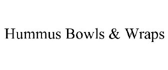 HUMMUS BOWLS & WRAPS