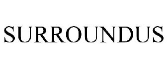 SURROUNDUS