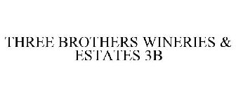 THREE BROTHERS WINERIES & ESTATES 3B