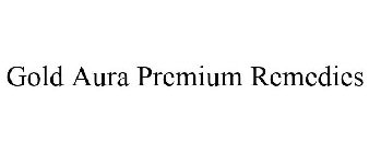 GOLD AURA PREMIUM REMEDIES