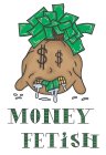 MONEY FETISH