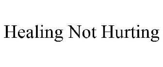 HEALING NOT HURTING
