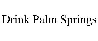 DRINK PALM SPRINGS