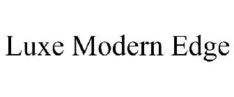 LUXE MODERN EDGE
