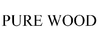 PURE WOOD