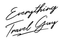 EVERYTHING TRAVEL GUY