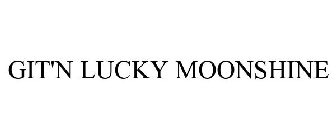 GIT'N LUCKY MOONSHINE