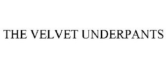 THE VELVET UNDERPANTS