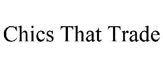 CHICS THAT TRADE