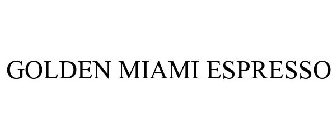 GOLDEN MIAMI ESPRESSO