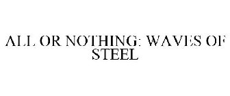 ALL OR NOTHING: WAVES OF STEEL