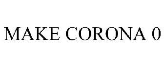 MAKE CORONA 0