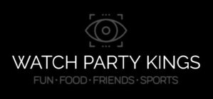 WATCH PARTY KINGS FUN · FOOD · FRIENDS ·SPORTS