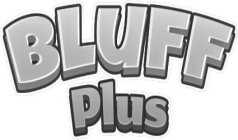 BLUFF PLUS