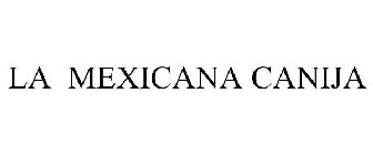 LA MEXICANA CANIJA