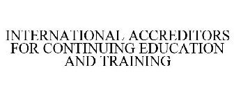 INTERNATIONAL ACCREDITORS FOR CONTINUING EDUCATION AND TRAINING