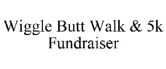 WIGGLE BUTT WALK & 5K FUNDRAISER