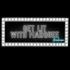 GET LIT WITH MARQUEE ACADIANA